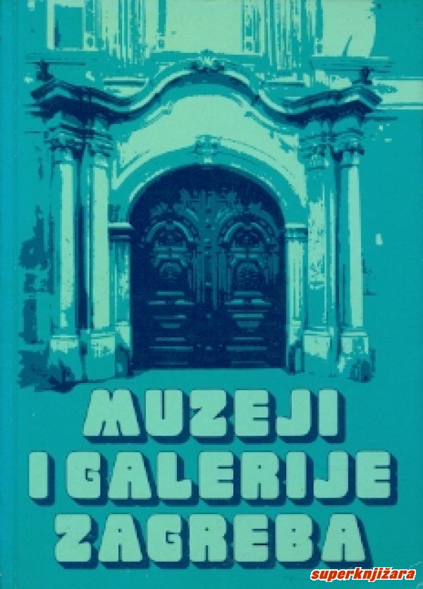 MUZEJI I GALERIJE ZAGREBA - Ur. Ivo Butković I Dr. | Jesenski-turk.hr